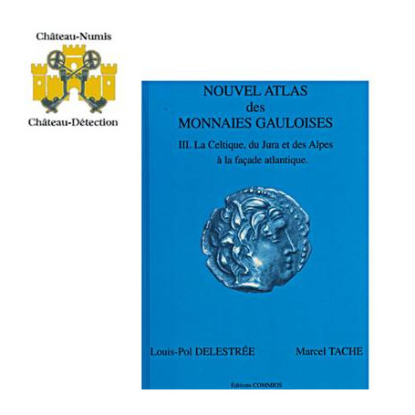 NOUVEL ATLAS DES MONNAIES GAULOISES TOME III,DU JURA ET DES ALPES - metaux-detection.fr