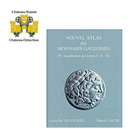 NOUVEL ATLAS DES MONNAIES GAULOISES TOME IV,SUPPLEMENT AU TOMES I,II,III - metaux-detection.fr